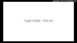 Sugar Daddy - Koel Jes