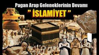 İSLAMİYET Pagan Arap Geleneklerinin Devamıdır - DİNİ YALANLAR SERİSİ (16)