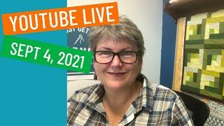 YOUTUBE LIVE SEPT 4, 2021 - QUILTING TIPS AND TRICKS