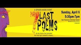 7 Last Poems, Spoken Word | San Francisco Christian Center