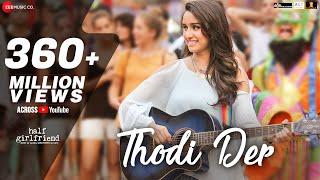 Thodi Der -Full Video | Half Girlfriend | Arjun Kapoor & Shraddha Kapoor | Farhan S & Shreya Ghoshal