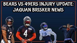 Chicago Bears vs 49ers Injury Report || Brisker Update