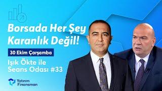 Seans Odası #33 I Borsada Her Şey Karanlık Değil