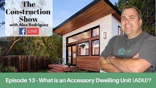 What is an Accessory Dwelling Unit?  Understanding ADUs | The Construction Show | Episode 13