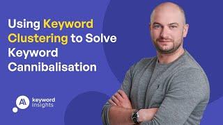 Using Keyword Clustering to Solve Keyword Cannibalisation