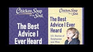 Chicken Soup for the Soul: The Best Advice I Ever Heard