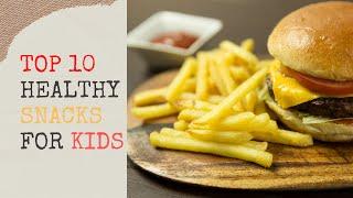 Top 10 Healthy Snacks for kids at school