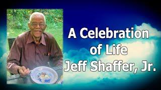 Celebrating The Life of Jeff Shaffer.