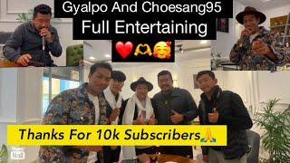 Thanks for 10k subscribers||Gyalpo and choesang95 full entertaining️||happy moment#tibetanvlogger|