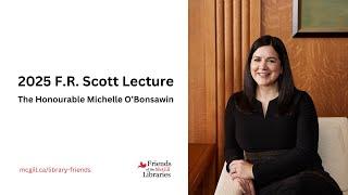 2025 F.R. Scott Lecture - The Honourable Michelle O’Bonsawin.