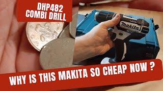 Why is The Makita DHP482 Drill so cheap all of a sudden?