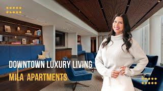 MILA Luxury Apartments I A True Downtown Luxury Living Experience