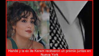 HANDE Y LA EX DE KEREM TENSA REUNIÓN EN NUEVA YORK DRAMA DE PREMIOS