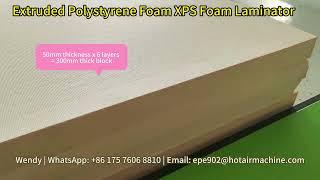 XPS Hot Air Laminator – High-Efficiency Extruded Polystyrene Foam Lamination!