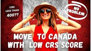 USEFUL INFORMATION: HOW TO  MIGRATE TO CANADA WITH LOW CRS SCORE IN THE EXPRESS ENTRY CANADA