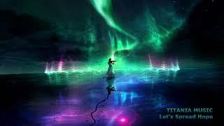 Titania Music - Let's Spread Hope (Extended Version) Beautiful Hopeful Uplifting Violin Orchestral