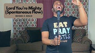 Lord You’re Mighty (Youthful Praise) + Spontaneous Worship - Michael E. Gould