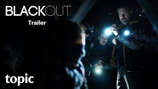 Blackout | Trailer | Topic