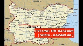 Cycling The Balkan Mountains   - from Sofia to Kazanlak