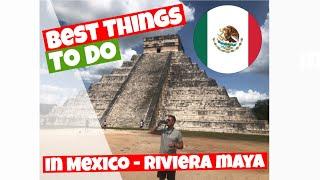 The Best Things To Do In Mexico - Riviera Maya