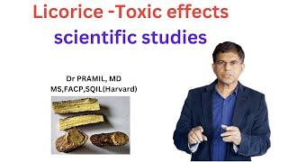 Licorice and its Toxic effects -scientific studies  Dr Pramil, MD, MS, FACP