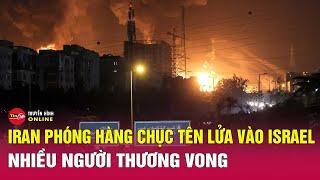 An ninh thế giới sáng 21/6: Iran phóng hàng loạt tên lửa tập kích Israel, nổ lớn trên khắp đất nước