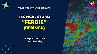 Press Briefing: Tropical Storm #FerdiePH {BEBINCA} - 5:00AM Update September 14, 2024 - Saturday