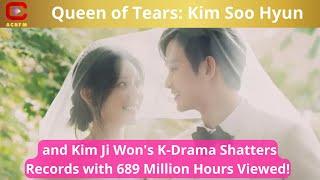 Queen of Tears: Kim Soo Hyun and Kim Ji Won's K-Drama Shatters Records with 689 Million Hours Viewed