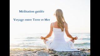 méditation guidée - voyage en conscience entre terre et mer - Au coeur de l'Océan - Terre - Ciel