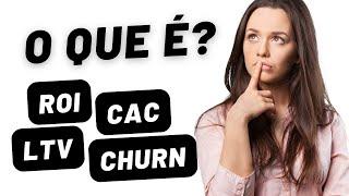 O que é ROI, LTC, CAC, CHURN ? Dicas para empresários