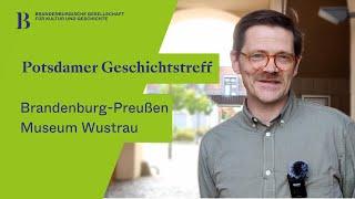 Brandenburg-Preußen Museum Wustrau beim Potsdamer Geschichtstreff 2022