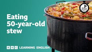 Eating 50-year-old-stew ⏲️ 6 Minute English