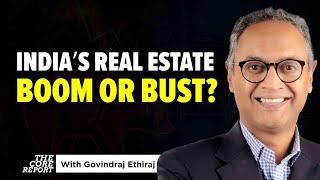 India’s Real Estate Crisis: Are the Rich Driving Prices Out of Reach? | Govindraj Ethiraj | The Core