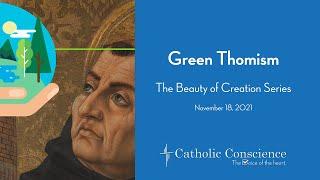 Green Thomism (Beauty of Creation series): Featuring Professor Christopher Thompson