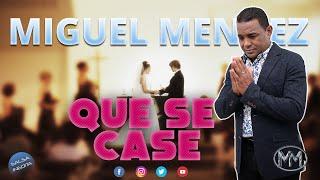 Miguel Méndez - Que Se Case (Video Oficial)