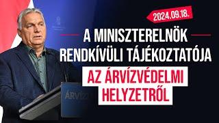 A miniszterelnök rendkívüli sajtótájékoztatója az árvízvédelmi helyzetről. (2024. szeptember 18.)