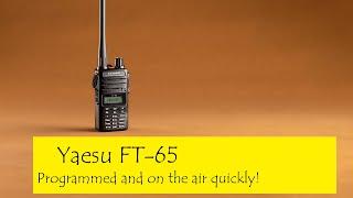 Yaesu FT-65 Programmed and on the Air Quick & Easy