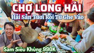 Chợ Long Hải - Hải Sản Tươi Rói Từ Ghe Vào, Sam siêu Khủng 990k/Con.