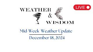 Mid-Week Weather Update. 12-18-2024