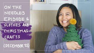 On The Needles Ep. 16: Clothes and Christmas Crafts | An Australian Knitting Podcast, December 2022