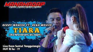 TIARA - RENA MOVIES  ft. GERRY MAHESA - NEW MANAHADAP  Live SENTUL HUT RI 77