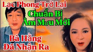 Căng.. Lạc Phong Trở Lại..chuẩn bị Âm Mưu Mới.. Bà Hằng đã nhận ra