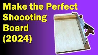 DIY The Perfect Shooting Board (2024)