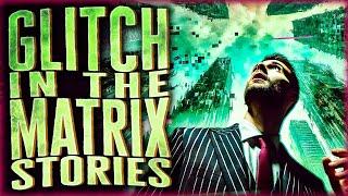 9 True Glitch In The Matrix Stories That Will Leave You Dizzy