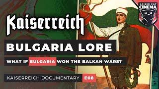 Kaiserreich Documentary [E08] ~ 'The Cycle of Empire': Bulgaria, Serbia & Balkans Lore