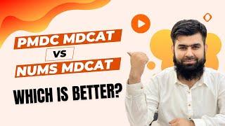 PMDC MDCAT Vs NUMS MDCAT Difference and Which is better?   @AdmissionWaleUstad