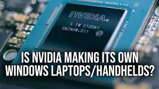 Will Nvidia Make Its Own ARM-Based Windows Laptops & Handhelds?