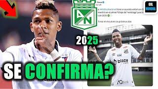 🟢BOMBA!  ATLÉTICO NACIONAL Y UN FICHAJE PARA LA LIBERTADORES 2025 / SE FILTRA