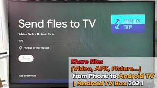 How to Sent Files (Video, APK, Picture...) from Phone to Android TV | Android TV Box 2021