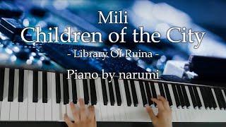 Mili - Children of the City [ Library Of Ruina ] / piano cover by narumi ピアノカバー